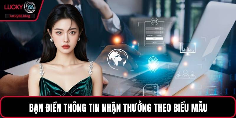 Bạn điền thông tin nhận thưởng theo biểu mẫu