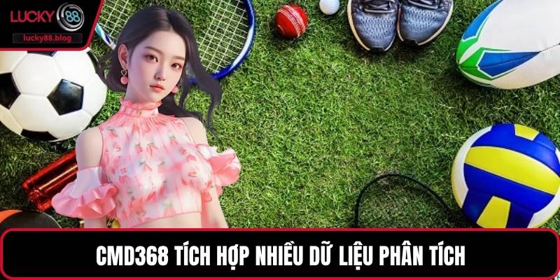 CMD368 tích hợp nhiều dữ liệu phân tích