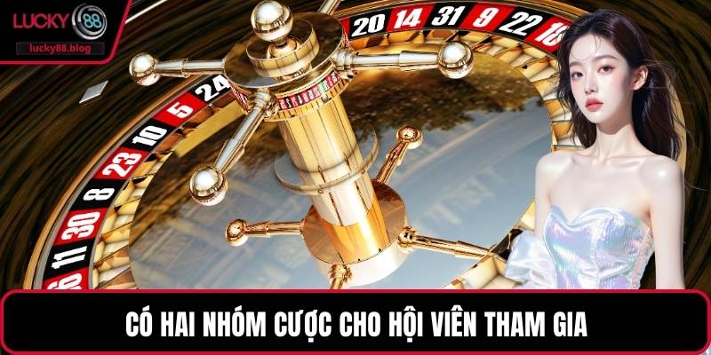 Có hai nhóm cược cho hội viên tham gia
