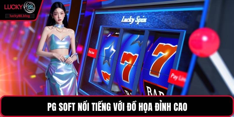 PG Soft nổi tiếng với đồ họa đỉnh cao