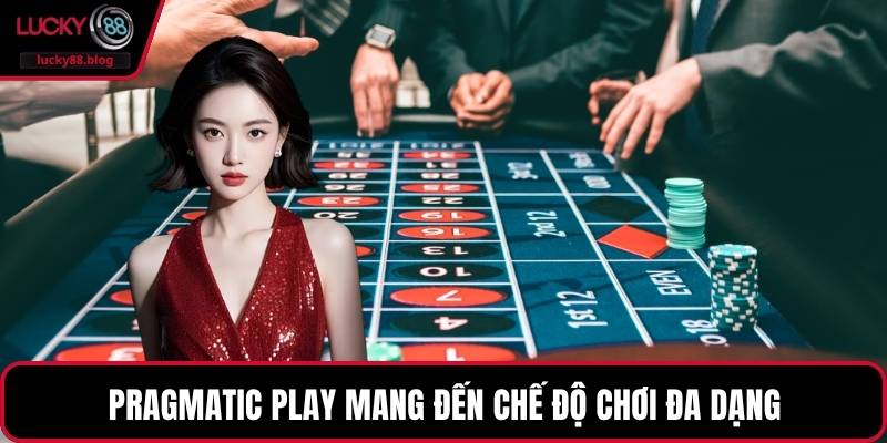 Pragmatic Play mang đến chế độ chơi đa dạng